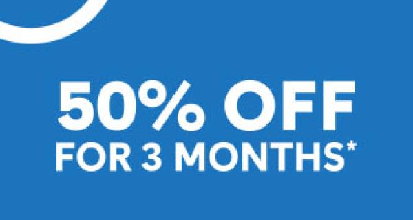 50% off for 3 months* +$0 Join Fee