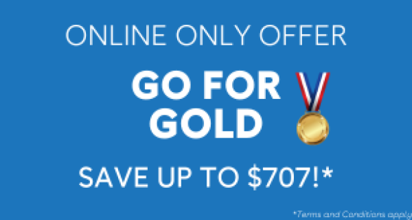 Go for Gold and save up $707 with this online only offer from 26 July to 11 August