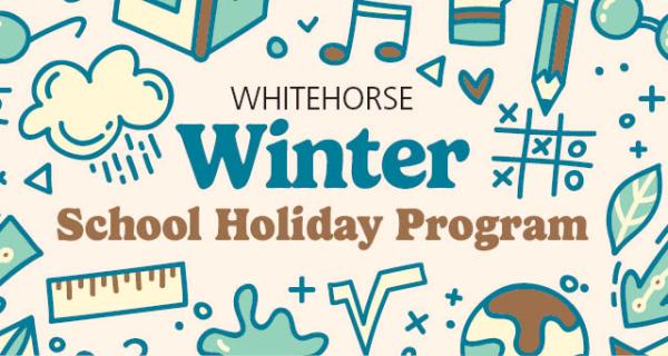 Whitehorse Winter School Holidays